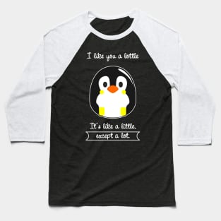 I Like You a Lottle Baseball T-Shirt